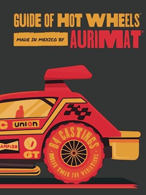 Guide of Hot Wheels Made in Mexico by Aurimat