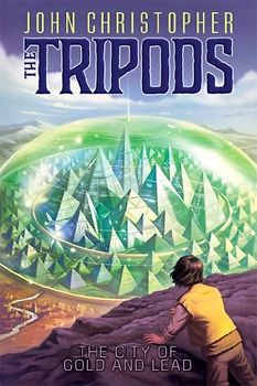 The City of Gold and Lead (Volume 2) (The Tripods, Band 2)