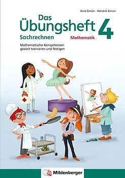 Das Übungsheft Sachrechnen Mathematik 4. Mathematische Kompetenzen gezielt trainieren und festigen