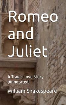 Romeo and Juliet: A Tragic Love Story (Annotated)