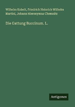 Die Gattung Buccinum. L.