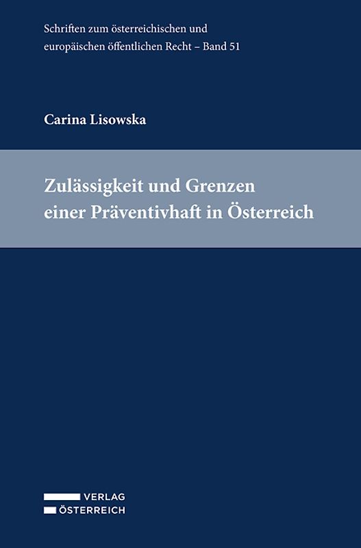 Zulässigkeit und Grenzen einer Präventivhaft in Österreich