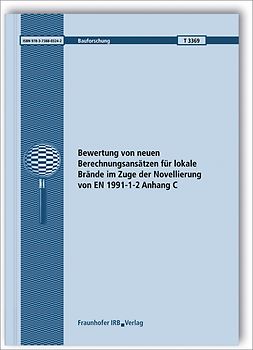 Bewertung von neuen Berechnungsansätzen für lokale Brände im Zuge der Novellierung von EN 1991-1-2 Anhang C