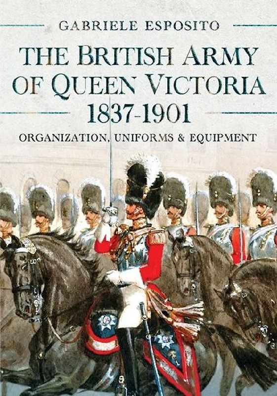The British Army of Queen Victoria, 1837-1901