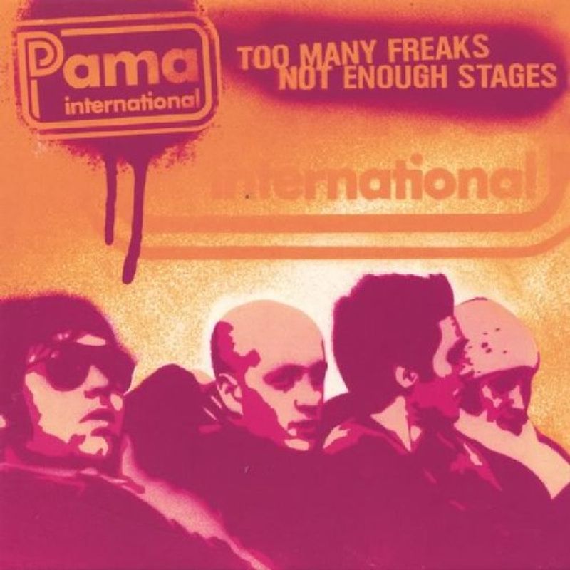 Pama International - Too Many Freaks Not Enough Stages