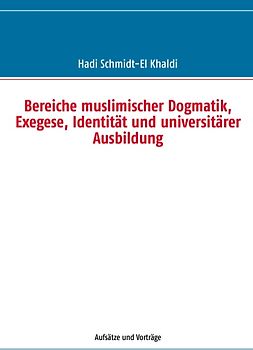 Bereiche muslimischer Dogmatik, Exegese, Identität und universitärer Ausbildung