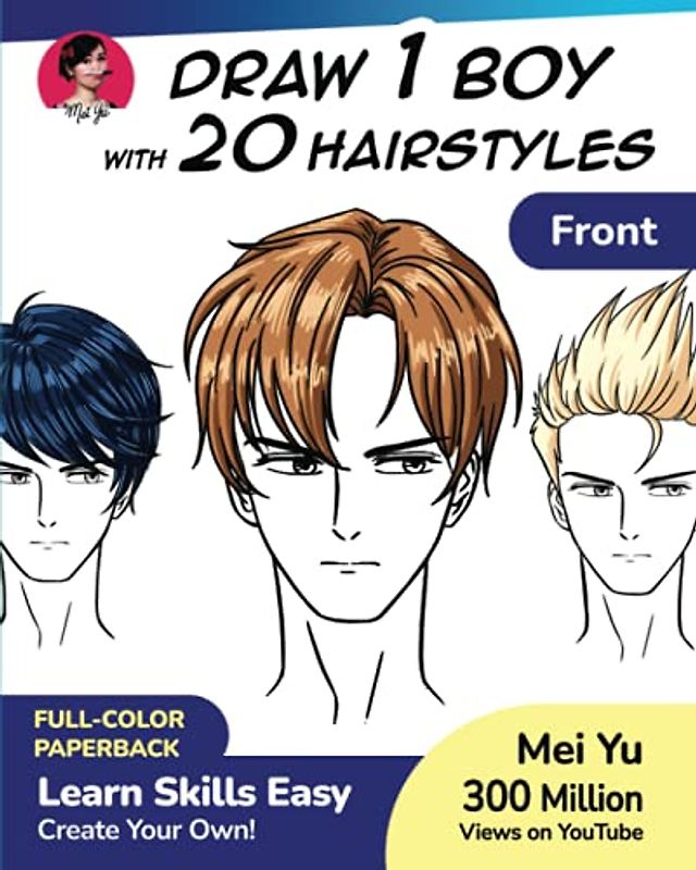 Draw 1 Boy with 20 Hairstyles: Learn How to Draw Hair for Anime Characters and People (Draw 1 in 20, Band 4)