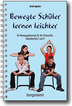 Bewegte Schüler lernen leichter. Ein Bewegungskonzept für die Primarstufe, Sekundarstufe I und II