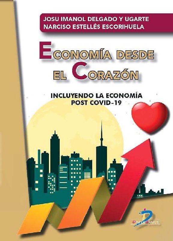 Economía desde el corazón : incluyendo la economía post COVID-19