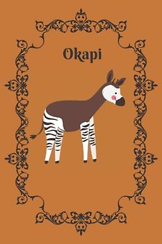 Okapi: Perfect Okapi Notebook | Cute Okapi Blank Lined Journal | Wonderful Gift For Kids & Adults … (6" x 9") - 120