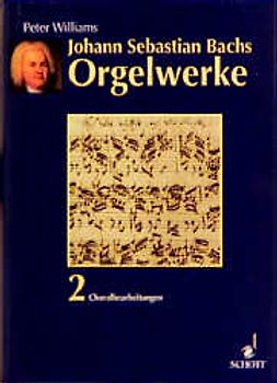 Johann Sebastian Bachs Orgelwerke
