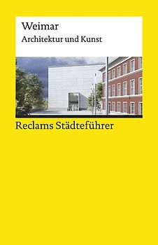 Reclams Städteführer Weimar. Architektur und Kunst – Der Reiseführer für Kulturinteressierte