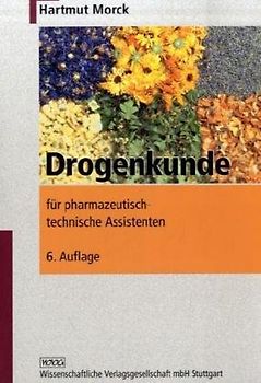Drogenkunde. Für pharmazeutisch-technische Assistenten
