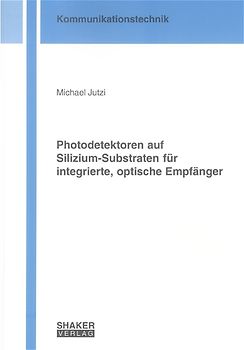 Photodetektoren auf Silizium-Substraten für integrierte, optische Empfänger