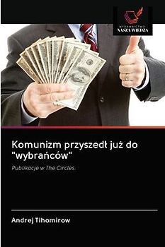 Komunizm przyszed¿ ju¿ do "wybra¿ców"