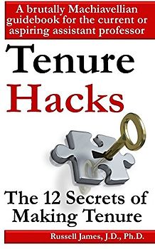 Tenure hacks: The 12 secrets of making tenure - James, Russell