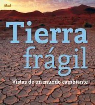 Tierra frágil : vistas de un mundo cambiante