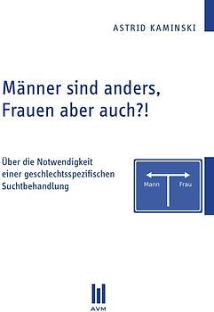 Männer sind anders, Frauen aber auch?!