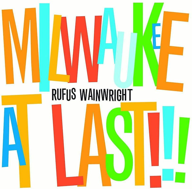 Rufus Wainwright - Milwaukee at Last!!!