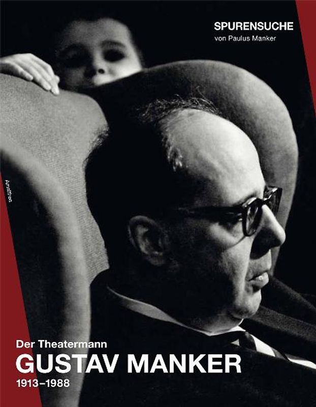 Spurensuche. Der Theatermann Gustav Manker
