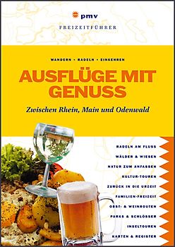 Ausflüge mit Genuss: Zwischen Rhein, Main und Odenwald