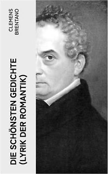 Die schönsten Gedichte (Lyrik der Romantik)