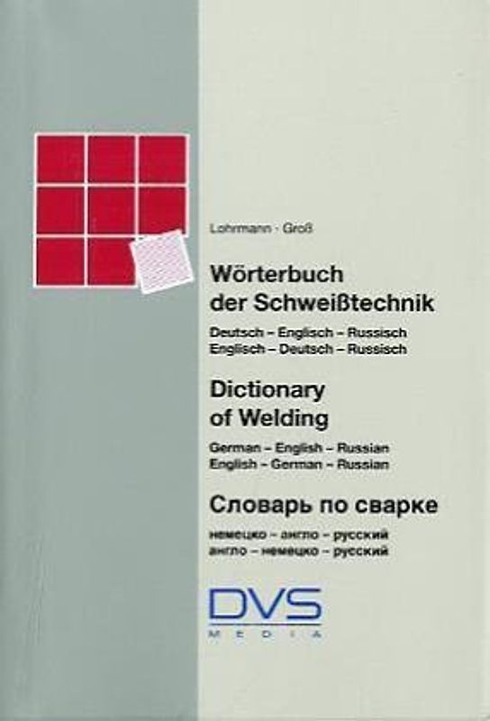 Wörterbuch der Schweißtechnik . Deutsch-Englisch-Russisch