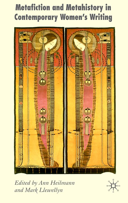 Metafiction and Metahistory in Contemporary Women's Writing