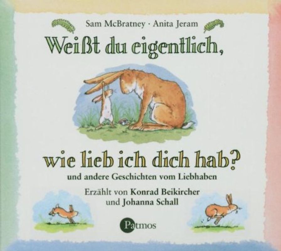 Weißt du eigentlich, wie lieb ich dich hab? CD: ... und andere Geschichten vom Liebhaben. Lesung
