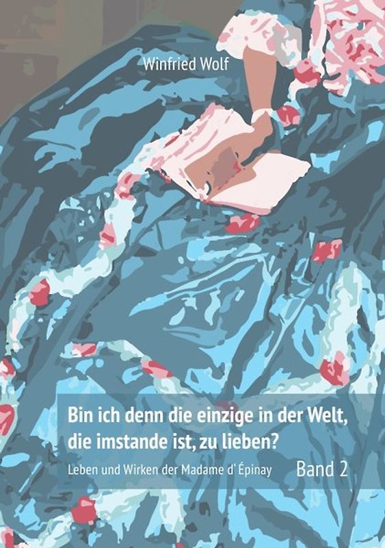 Bin ich denn die einzige auf der Welt, die imstande ist, zu lieben? Band 2