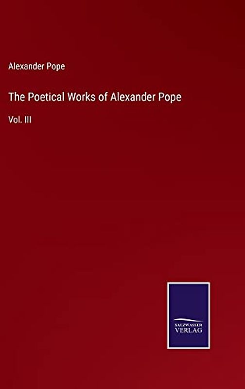 The Poetical Works of Alexander Pope: Vol. III