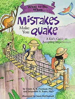 What to Do When Mistakes Make You Quake: A Kid's Guide to Accepting Imperfection (What-to-do Guides for Kids)