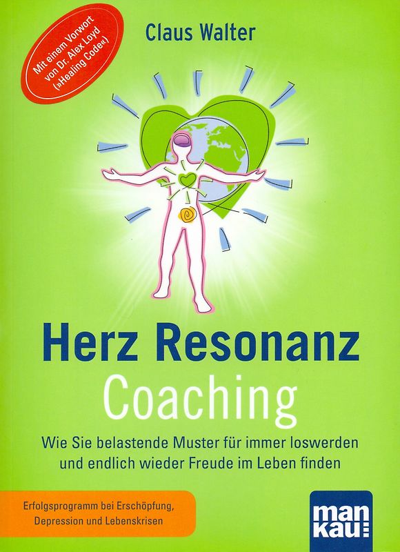 Herz-Resonanz-Coaching. Wie Sie belastende Muster für immer loswerden und endlich wieder Freude im Leben finden