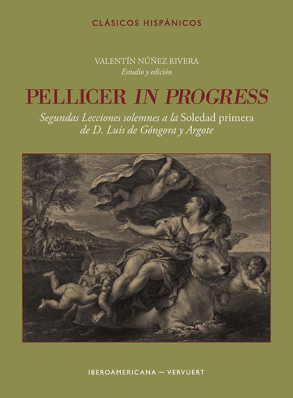 Pellicer in progress : Segundas lecciones solemnes a la Soledad primera de D. Luis de Góngora y Argote