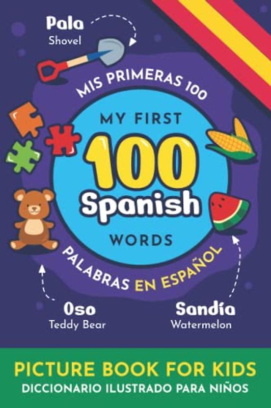 Mis primeras 100 palabras en español Diccionario ilustrado bilingüe para aprender español para niños / My First 100 Words In Spanish: Picture ... early Learning Books for Bilingual Children