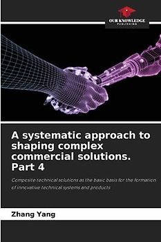 A systematic approach to shaping complex commercial solutions. Part 4