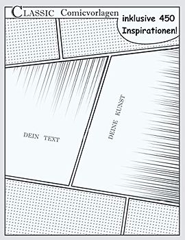 Classic Comicvorlagen inklusive 450 Inspirationen!: ♥ Das umfangreiche und innovative Blanko-Comicbuch für den ambitionierten Zeichner ♥