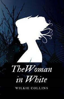 The Woman in White: A Tale Of Deception And Betrayal In This Suspenseful Mystery Novel (Annotated)