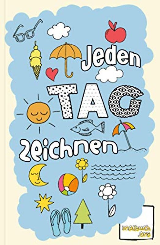 Jeden Tag zeichnen - Über 200 Ideen zum Lernen, für Achtsamkeit, Fokus und Entspannung: Tagebuch zum Zeichnen und Malen, Geschenk für Kreativität und zum Zeichnen lernen und üben