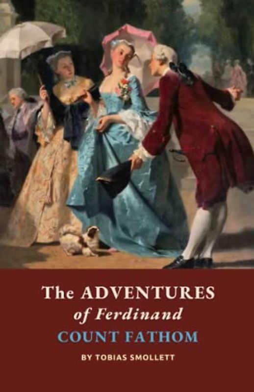 The Adventures of Ferdinand Count Fathom: The 18th Century Literary Classic