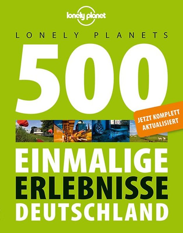 Lonely Planets 500 Einmalige Erlebnisse Deutschland