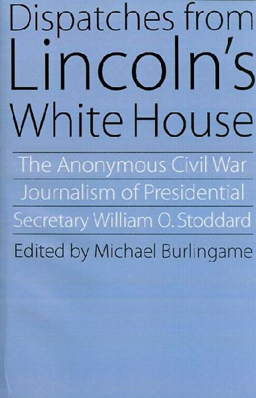 Dispatches from Lincoln's White House