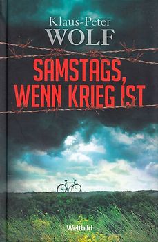 Samstags, wenn Krieg ist - Klaus-Peter Wolf [Gebundene Ausgabe, Weltbild]