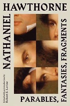 Nathaniel Hawthorne: Parables, Fantasies, Fragments