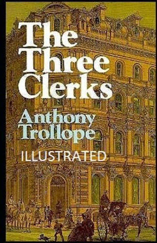 The Three Clerks Illustrated