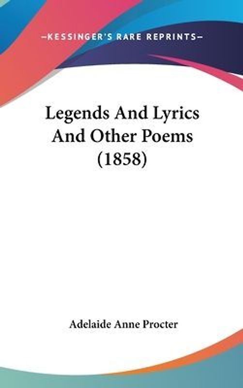 Legends And Lyrics And Other Poems (1858)
