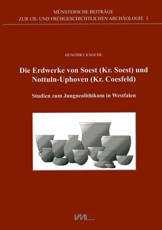 Die Erdwerke von Soest, Kreis Soest und Nottuln-Uphofen, Kreis Coesfeld