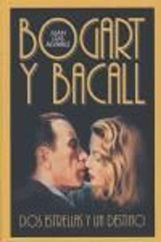Bogart & Bacall : dos estrellas y un destino