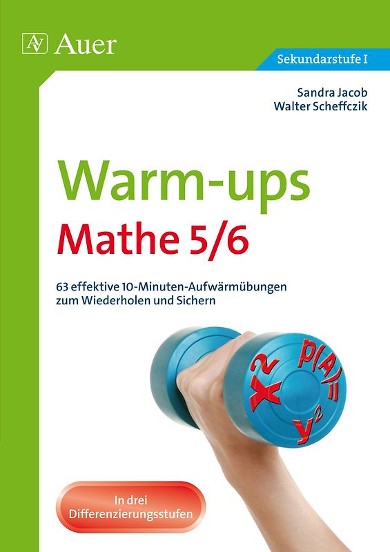 Warm-ups Mathe 5/6. 63 effektive 10-Minuten-Aufwärmübungen zum Wiederholen und Sichern (5. und 6. Klasse)