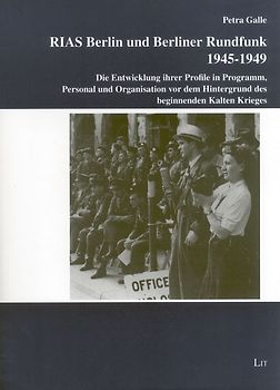 RIAS Berlin und Berliner Rundfunk 1945-1949
